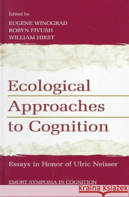 Ecological Approaches to Cognition: Essays in Honor of Ulric Neisser Winograd, Eugene 9780805827293 Lawrence Erlbaum Associates