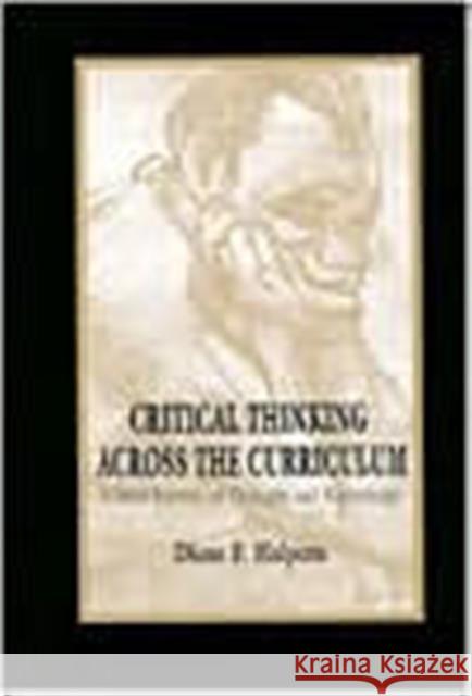 Critical Thinking Across the Curriculum: A Brief Edition of Thought & Knowledge Halpern, Diane F. 9780805827309 Lawrence Erlbaum Associates