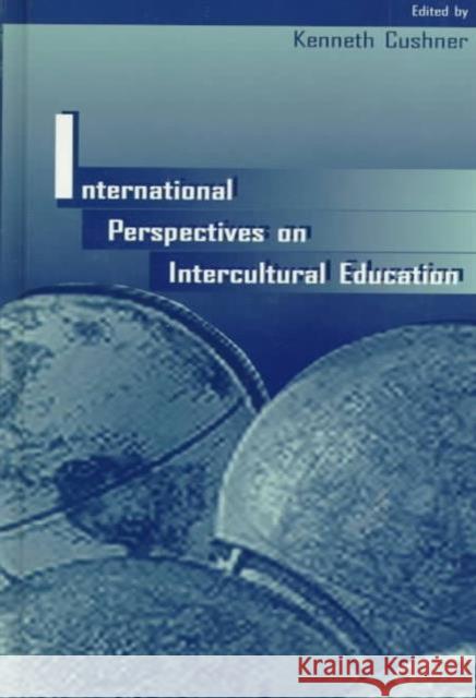 International Perspectives on Intercultural Education Cushner                                  Kenneth Cushner 9780805827453