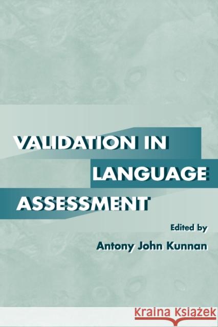 Validation in Language Assessment Kunnan                                   Antony John Kunnan 9780805827538 Lawrence Erlbaum Associates