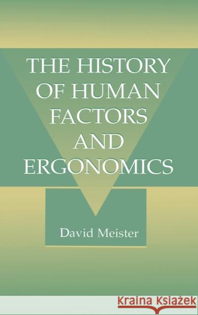 The History of Human Factors and Ergonomics David Meister Alton Ed. Meister 9780805827682 CRC