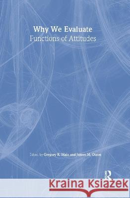 Why We Evaluate: Functions of Attitudes Maio, Gregory R. 9780805827705 Lawrence Erlbaum Associates