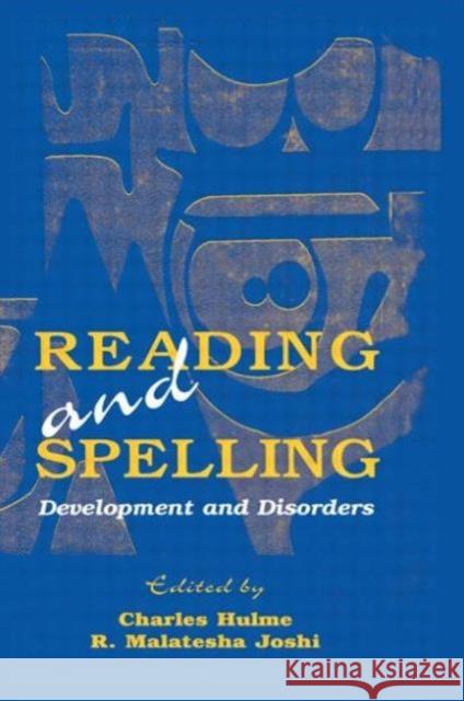 Reading and Spelling : Development and Disorders Charles Hulme R. Malatesha Joshi Charles Hulme 9780805827736 Taylor & Francis