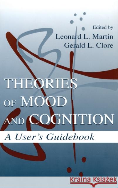 Theories of Mood and Cognition: A User's Guidebook Martin, Leonard L. 9780805827835