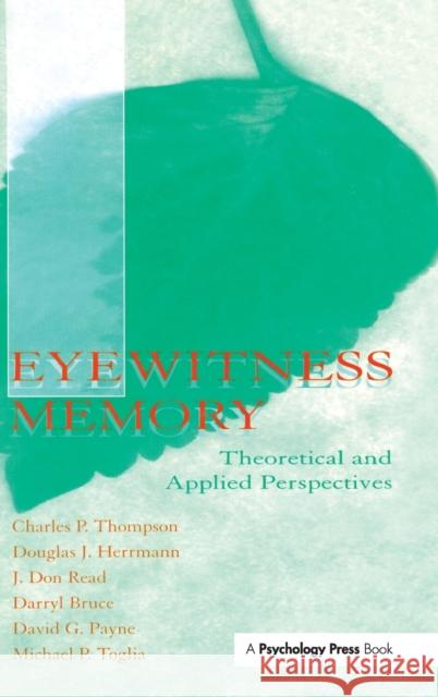 Eyewitness Memory: Theoretical and Applied Perspectives Thompson, Charles P. 9780805827941 Lawrence Erlbaum Associates
