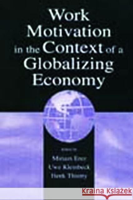 Work Motivation in the Context of a Globalizing Economy Erez, Miriam 9780805828153 Lawrence Erlbaum Associates
