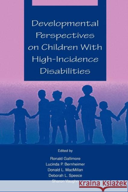 Developmental Perspectives on Children with High-Incidence Disabilities Gallimore, Ronald 9780805828269