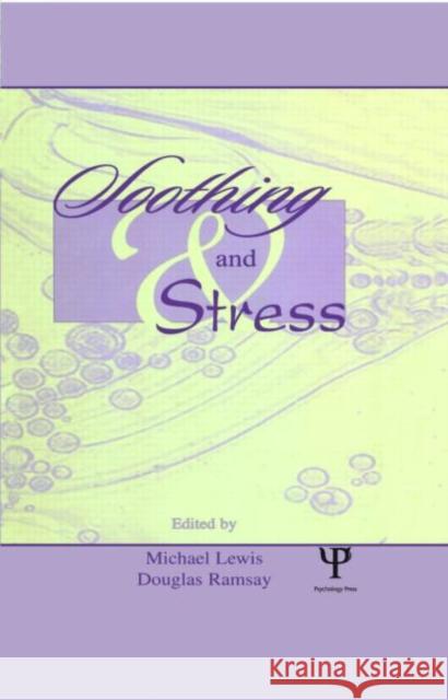 Soothing and Stress Michael Lewis Douglas S. Ramsay Michael Lewis 9780805828559 Taylor & Francis