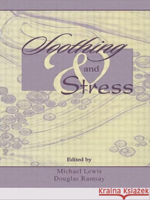 Soothing and Stress Michael Lewis Douglas S. Ramsay Michael Lewis 9780805828566 Taylor & Francis