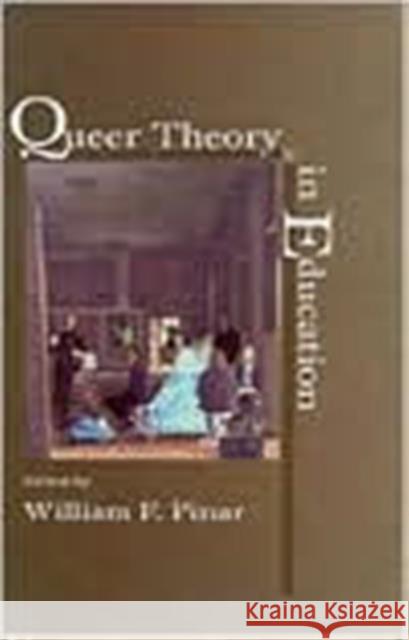 Queer Theory in Education William F. Pinar William F. Pinar  9780805828641 Taylor & Francis