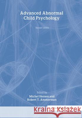 Advanced Abnormal Child Psychology Michel Hersen Robert T. Ammerman Michel Hersen 9780805828665