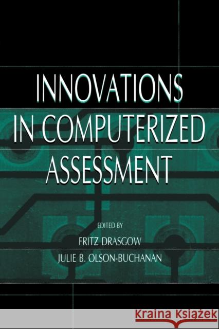 Innovations in Computerized Assessment Fritz Drasgow Julie B. Olson-Buchanan Fritz Drasgow 9780805828771 Taylor & Francis