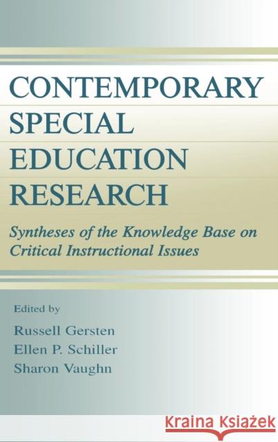 Contemporary Special Education Research: Syntheses of the Knowledge Base on Critical Instructional Issues Gersten, Russell 9780805828795 Taylor & Francis