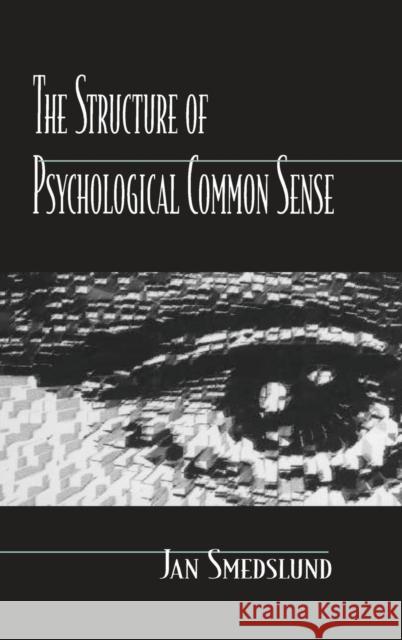 The Structure of Psychological Common Sense Jan Smedslund Jan Smedslund  9780805829037 Taylor & Francis
