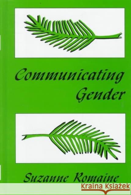 Communicating Gender Suzanne Romaine Suzanne Romaine  9780805829259 Taylor & Francis