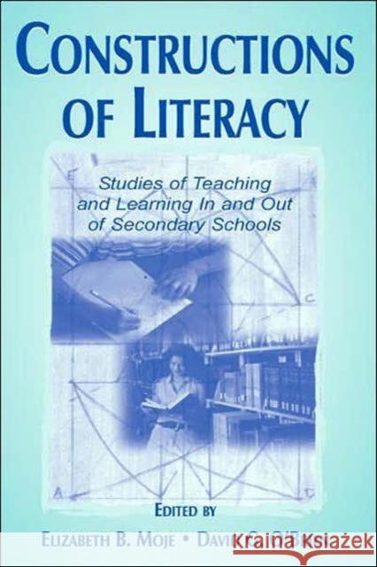 Constructions of Literacy: Studies of Teaching and Learning in and Out of Secondary Classrooms Moje, Elizabeth Birr 9780805829488