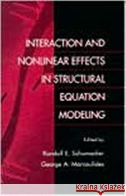 Interaction and Nonlinear Effects in Structural Equation Modeling Randall E. Schumacker George A. Marcoulides Randall E. Schumacker 9780805829501 Taylor & Francis