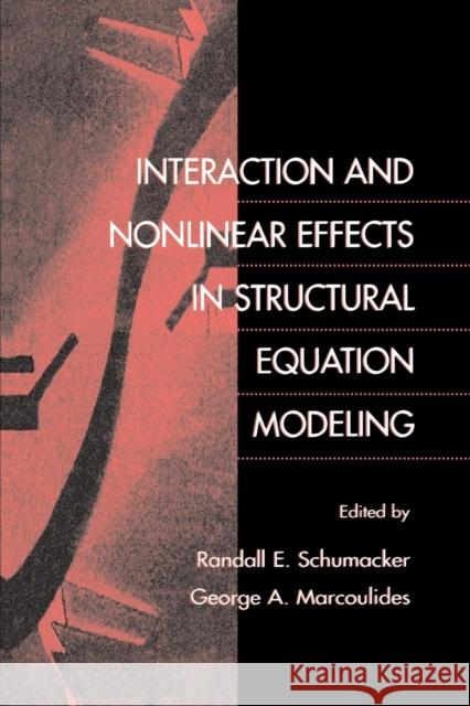 Interaction and Nonlinear Effects in Structural Equation Modeling Randall E. Schumacker George A. Marcoulides Randall E. Schumacker 9780805829518 Taylor & Francis