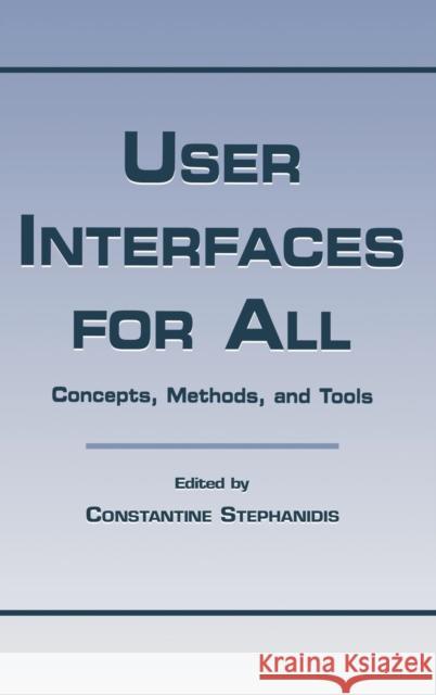User Interfaces for All: Concepts, Methods, and Tools Stephanidis, Constantine 9780805829679 0