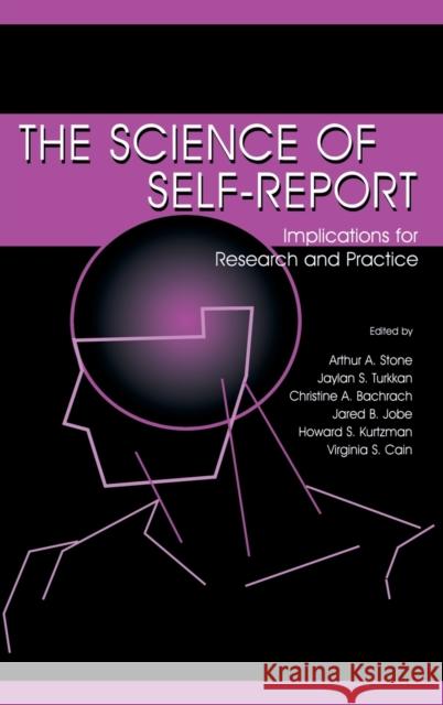 The Science of Self-Report: Implications for Research and Practice Stone, Arthur a. 9780805829907 Lawrence Erlbaum Associates