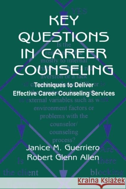 Key Questions in Career Counseling: Techniques to Deliver Effective Career Counseling Services Guerriero, Janice M. 9780805830019 Lawrence Erlbaum Associates