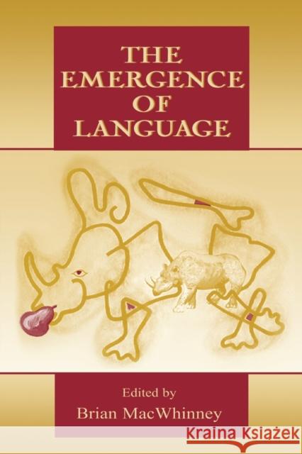 The Emergence of Language Brian MacWhinney Brian MacWhinney  9780805830118