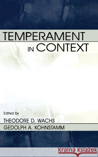 Temperament in Context Wachs                                    Theodore D. Wachs Gedolph A. Kohnstamm 9780805830194 Lawrence Erlbaum Associates