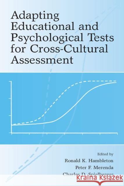 Adapting Educational and Psychological Tests for Cross-Cultural Assessment Ronald K. Hambleton Peter F. Merenda Charles Donald Spielberger 9780805830255