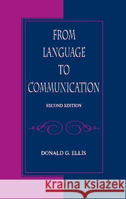 From Language To Communication Donald G. Ellis Donald G. Ellis  9780805830316