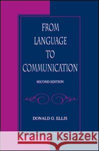 From Language to Communication Ellis, Donald G. 9780805830323