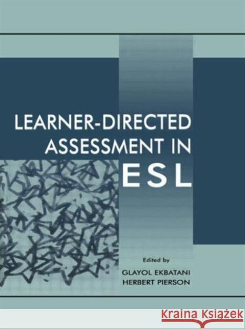 Learner-Directed Assessment in ESL Ekbatani, Glayol V. 9780805830682 Lawrence Erlbaum Associates
