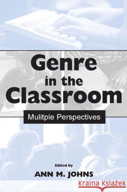 Genre in the Classroom: Multiple Perspectives Johns, Ann M. 9780805830736 Lawrence Erlbaum Associates