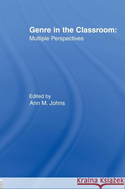 Genre in the Classroom: Multiple Perspectives Johns, Ann M. 9780805830743 LAWRENCE ERLBAUM ASSOCIATES INC,US