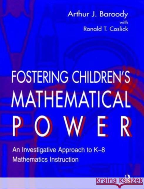 Fostering Children's Mathematical Power: An Investigative Approach to K-8 Mathematics Instruction Baroody, Arthur 9780805831054 Lawrence Erlbaum Associates