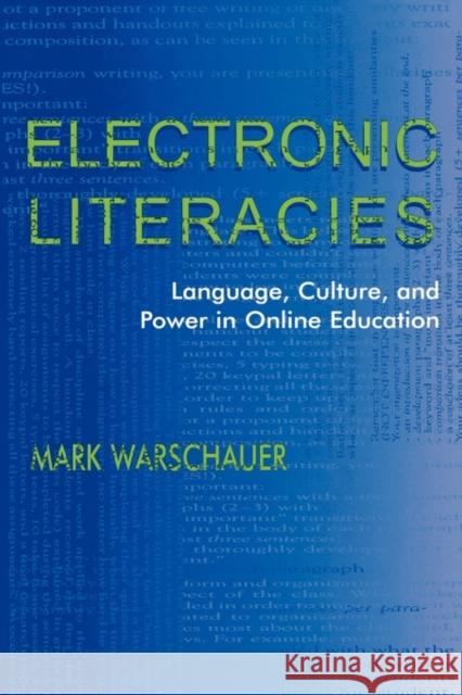 Electronic Literacies: Language, Culture, and Power in Online Education Warschauer, Mark 9780805831191 Lawrence Erlbaum Associates