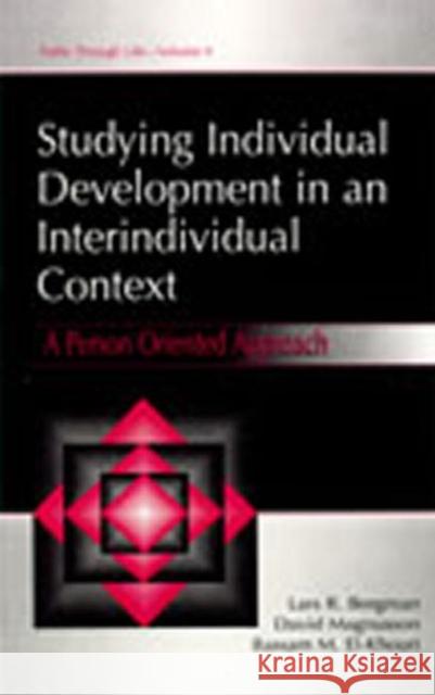 Studying Individual Development in an Interindividual Context: A Person-Oriented Approach Bergman, Lars R. 9780805831290 Lawrence Erlbaum Associates