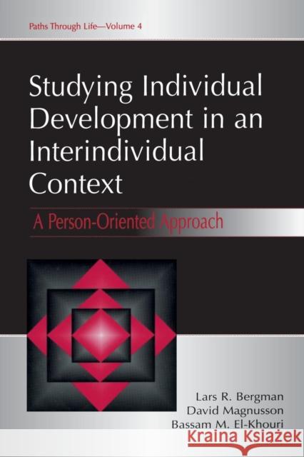 Studying individual Development in An interindividual Context: A Person-oriented Approach Bergman, Lars R. 9780805831306