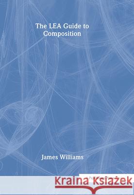 The Lea Guide to Composition James D. Williams 9780805831375 Lawrence Erlbaum Associates