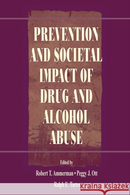 Prevention and Societal Impact of Drug and Alcohol Abuse Ammerman                                 Robert T. Ammerman Peggy J. Ott 9780805831580 Lawrence Erlbaum Associates