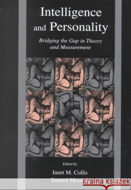 Intelligence and Personality: Bridging the Gap in Theory and Measurement Collis, Janet M. 9780805831665 Lawrence Erlbaum Associates