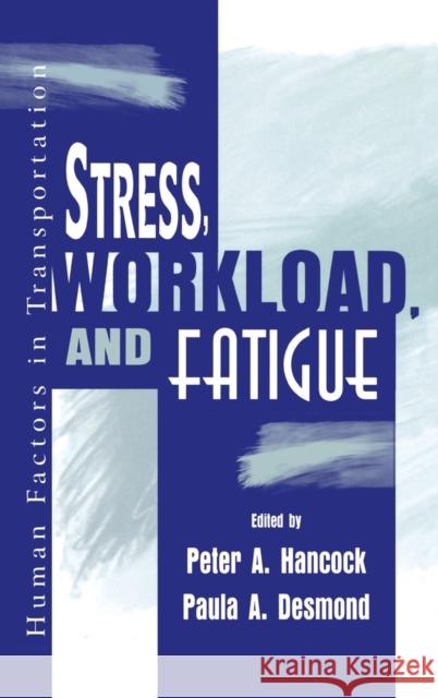 Stress, Workload, and Fatigue Paula A. Desmond Peter A. Hancock 9780805831788 Lawrence Erlbaum Associates