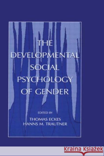 The Developmental Social Psychology of Gender Thomas Eckes Hanns Martin Trautner 9780805831900 Lawrence Erlbaum Associates