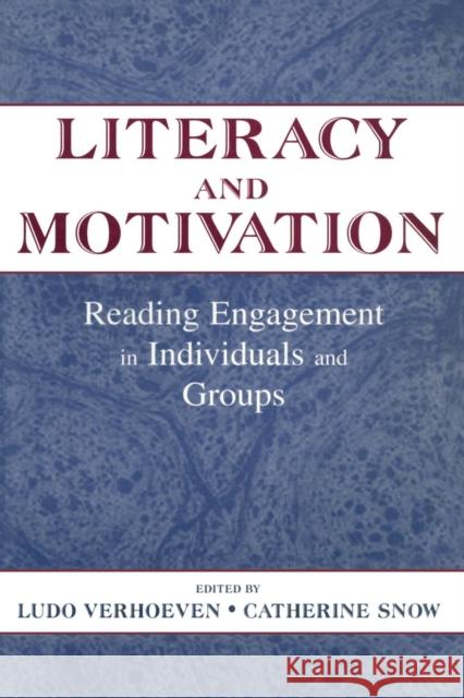 Literacy and Motivation: Reading Engagement in individuals and Groups Verhoeven, Ludo 9780805831948