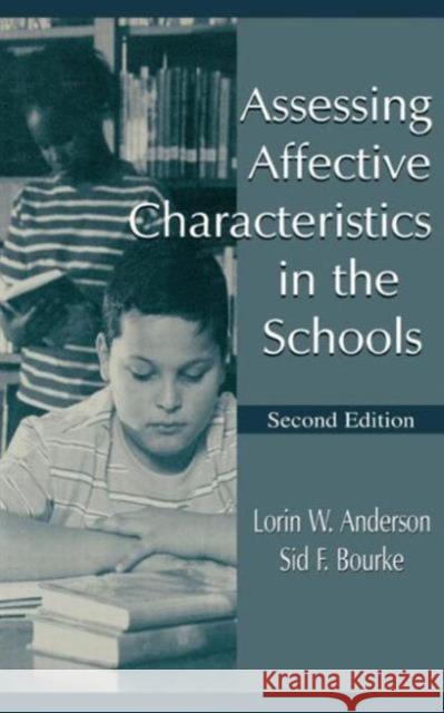 Assessing Affective Characteristics in the Schools Lorin W. Anderson Sid F. Bourke 9780805831979 Lawrence Erlbaum Associates