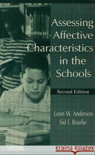 Assessing Affective Characteristics in the Schools Lorin W. Anderson Sid F. Bourke 9780805831986 Lawrence Erlbaum Associates