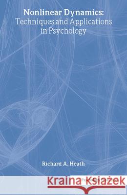 Nonlinear Dynamics: Techniques and Applications in Psychology Heath, Richard A. 9780805831993 Lawrence Erlbaum Associates