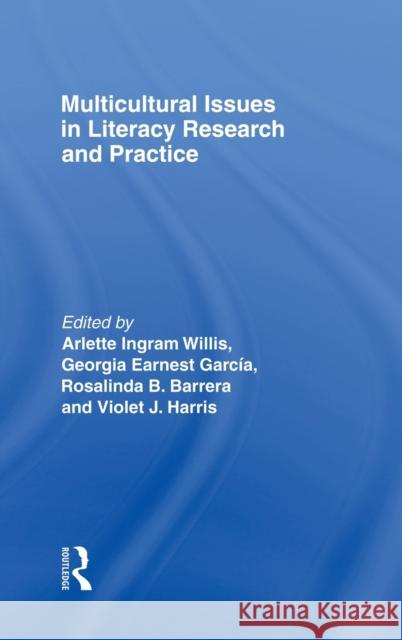 Multicultural Issues in Literacy Research and Practice Arlette Ingram Willis Georgia Earnest Garcia Rosalinda B. Barrera 9780805832402 Taylor & Francis