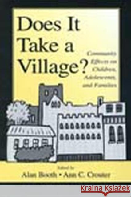 Does It Take a Village?: Community Effects on Children, Adolescents, and Families Booth, Alan 9780805832426