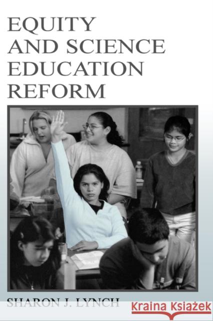 Equity and Science Education Reform Sharon J. Lynch Sharon J. Lynch  9780805832488