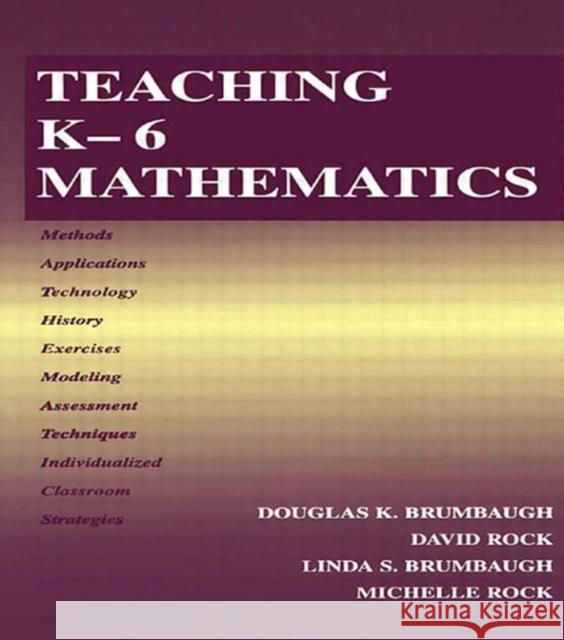 Teaching K-6 Mathematics Frederick K. Douglass Douglas K. Brumbaugh Michelle Lynn Rock 9780805832686